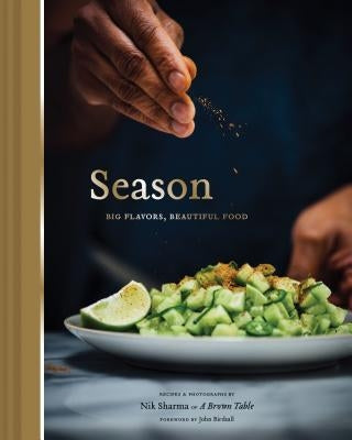 Season: Big Flavors, Beautiful Food (Indian Cookbook, Books about Indian Seasoning, Beautiful Cookbooks) by Sharma, Nik