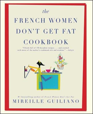 The French Women Don't Get Fat Cookbook by Guiliano, Mireille