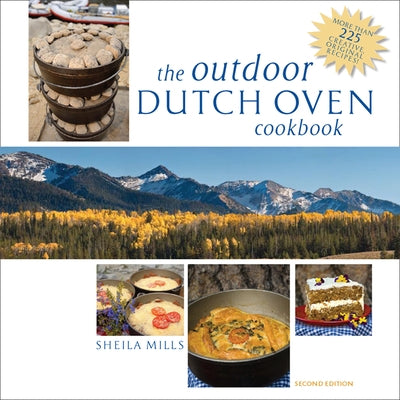 The Outdoor Dutch Oven Cookbook, Second Edition by Mills, Sheila