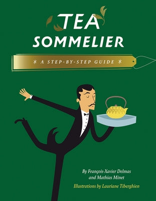 Tea Sommelier: A Step-By-Step Guide by Delmas, Francois-Xavier