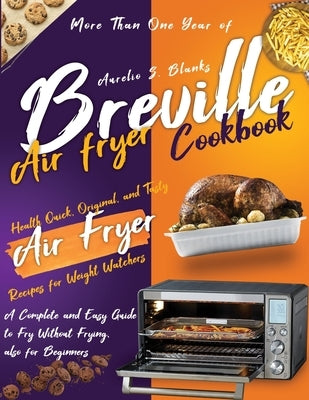 Breville Air Fryer Cookbook by Blanks, Aurelio S.