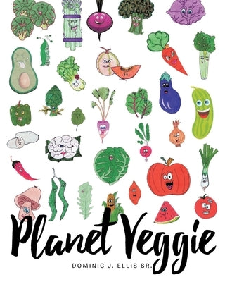 Planet Veggie by Ellis, Dominic J., Sr.