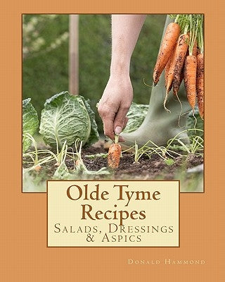 Olde Tyme Recipes: Salads, Dressings & Aspics by Hammond, Donald