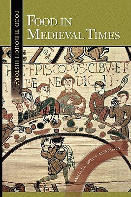 Food in Medieval Times by Adamson, Melitta Weiss