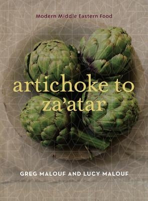 Artichoke to Za'atar: Modern Middle Eastern Food by Malouf, Greg