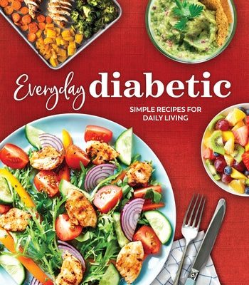 Everyday Diabetic: Simple Recipes for Daily Living by Publications International Ltd