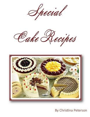 Special Cake Recipes: Extra page for notes total of 45 by Peterson, Christina