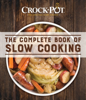 Crock-Pot the Complete Book of Slow Cooking by Publications International Ltd