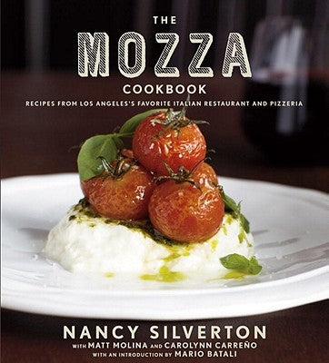 The Mozza Cookbook: Recipes from Los Angeles's Favorite Italian Restaurant and Pizzeria by Silverton, Nancy