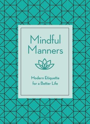 Mindful Manners: Modern Etiquette for a Better Life by Mitchell, Nancy R.