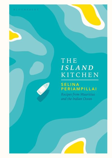 The Island Kitchen: Recipes from Mauritius and the Indian Ocean by Periampillai, Selina