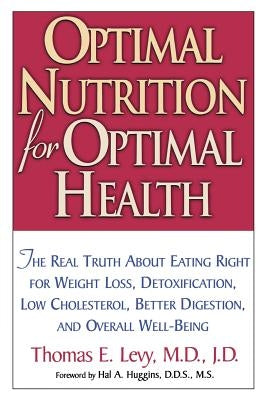Optimal Nutrition for Optimal Health by Levy, Thomas