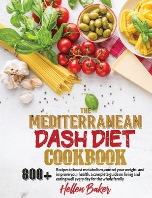 The Mediterranean Dash Diet Cookbook by Baker, Hellen