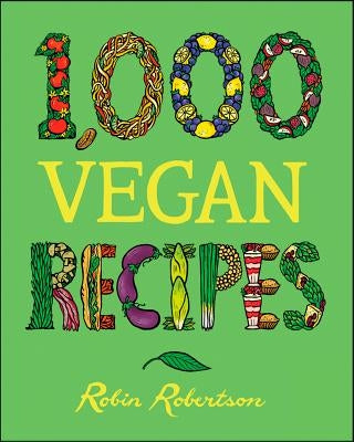1,000 Vegan Recipes by Robertson, Robin