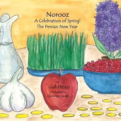 Norooz A Celebration of Spring! The Persian New Year by Cavallo, Christina