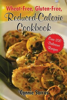 Wheat-Free, Gluten-Free Reduced Calorie Cookbook by Sarros, Connie