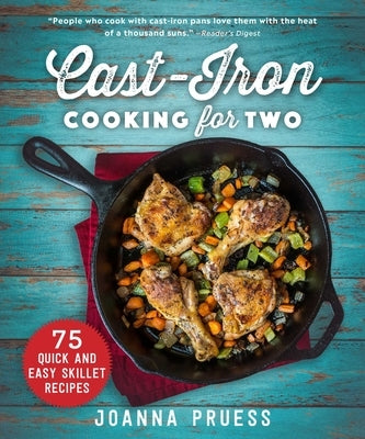 Cast-Iron Cooking for Two: 75 Quick and Easy Skillet Recipes by Pruess, Joanna