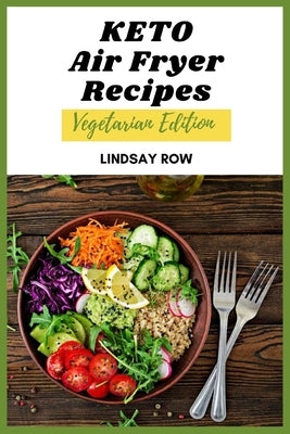 Keto air fryer recipes: Vegetarian edition by Row, Lindsay