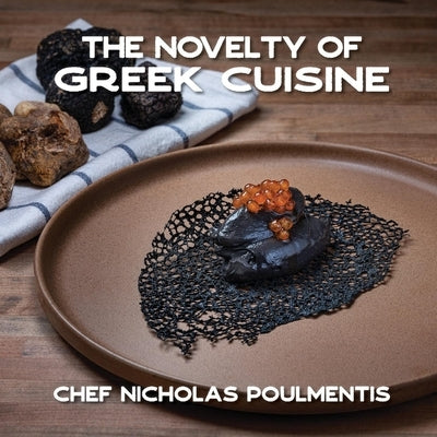 The Novelty of Greek Cuisine by Poulmentis, Nicholas