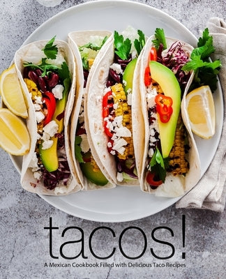 Tacos!: A Mexican Cookbook Filled with Delicious Taco Recipes by Press, Booksumo