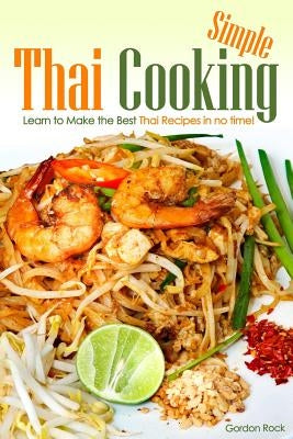 Simple Thai Cooking: Learn to Make the Best Thai Recipes in no time! by Stone, Martha