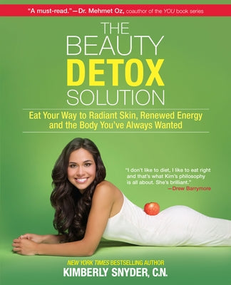 The Beauty Detox Solution: Eat Your Way to Radiant Skin, Renewed Energy and the Body You&