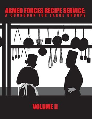 Armed Forces Recipe Service: A Cookbook for Large Groups by Defense, Department Of