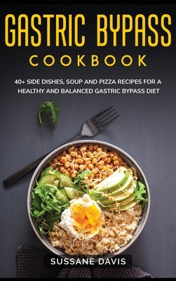 Gastric Bypass Cookbook: 40+ Side Dishes, Soup and Pizza recipes for a healthy and balanced Gastric Bypass diet by Publishing, Nomad