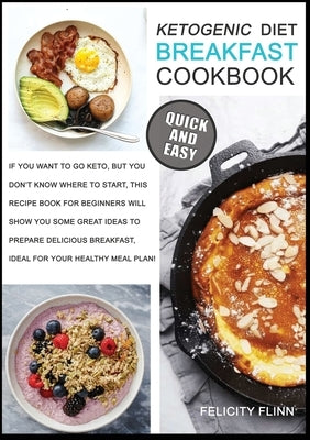 Ketogenic Diet Breakfast Cookbook: If You Want to Go Keto, But You Don&