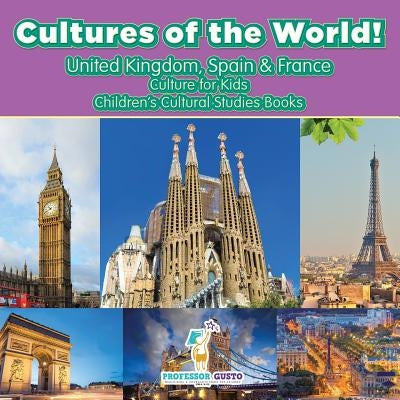 Cultures of the World! United Kingdom, Spain & France - Culture for Kids - Children&