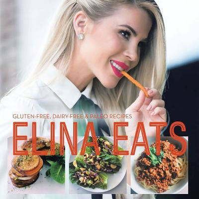 Elina Eats: Gluten-Free, Dairy-Free & Paleo Recipes by Casell, Elina