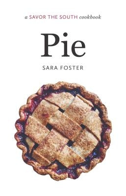 Pie: A Savor the South Cookbook by Foster, Sara