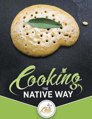 Cooking the Native Way: Chia Café Collective by Chia Café Collective, The