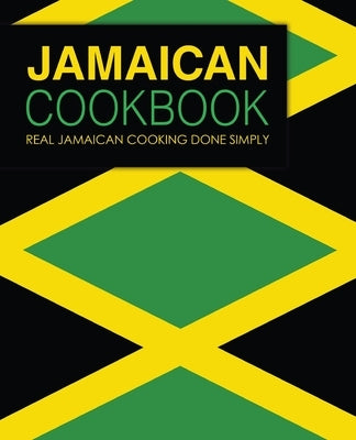 Jamaican Cookbook: Real Jamaican Cooking Done Simply by Press, Booksumo