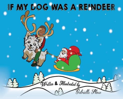 If My Dog Was a Reindeer by Show, Gabrielle