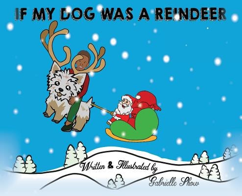 If My Dog Was a Reindeer by Show, Gabrielle