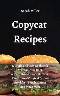 Copycat recipes: A Useful and Easy Cookbook to Become the Chef of Your Kitchen with the Best Restaurants' Original Dishes: Breakfast, L by Miller, Sarah