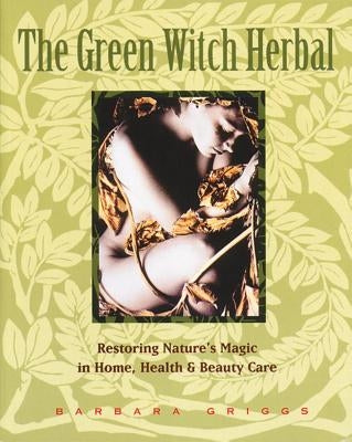 The Green Witch Herbal: Restoring Nature&