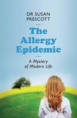 Allergy Epidemic: A Mystery of Modern Life by Prescott, Susan L.