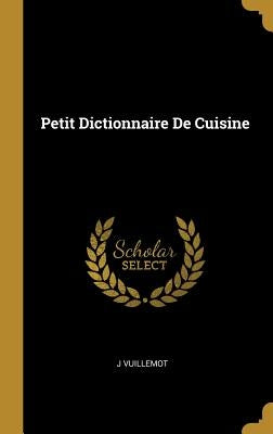 Petit Dictionnaire de Cuisine by Vuillemot, J.