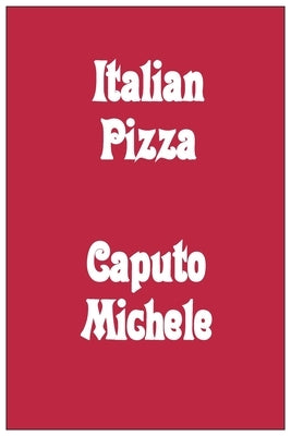 Italian Pizza by Caputo, Michael