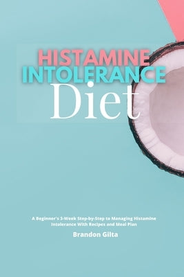 Histamine Intolerance Diet: A Beginner&
