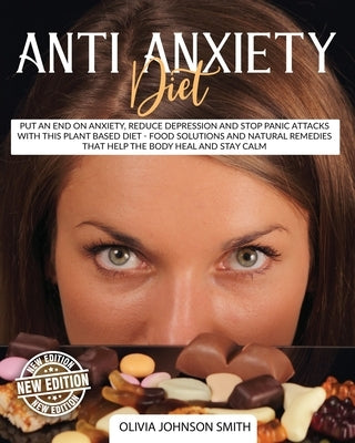 Anti Anxiety Diet - This Cookbook Includes Many Healthy Detox Recipes (Paperback Version - English Edition): Put an End on Anxiety, Reduce Depression by Dr Olivia Johnson Smith