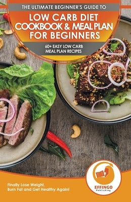 Low Carb Diet Cookbook & Meal Plan for Beginners: 60+ Easy Low Carb Meal Plan Recipes to Lose Weight, Burn Fat and Get Healthy by Thomas, Logan