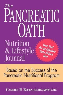 The Pancreatic Oath Nutrition and Lifestyle Journal by Rosen, Candice P.