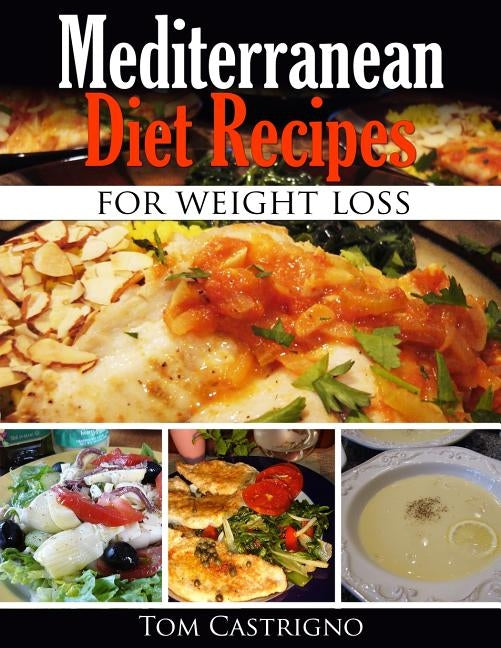 Mediterranean Diet Recipes for Weight Loss by Castrigno, Tom