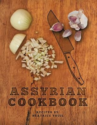 Assyrian Cookbook by Youil, Beatrice