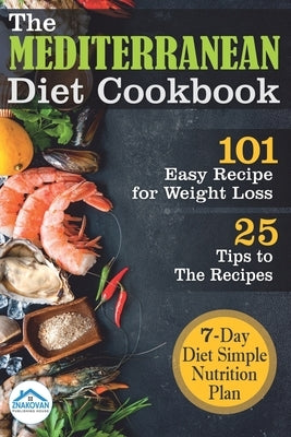 The Mediterranean Diet Cookbook: 101 Easy Recipe for Weight Loss by Znakovan, Publishing House