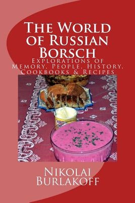 The World of Russian Borsch by Burlakoff, Nikolai