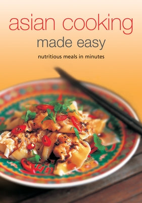 Asian Cooking Made Easy: Nutritious Meals in Minutes by Periplus Editors